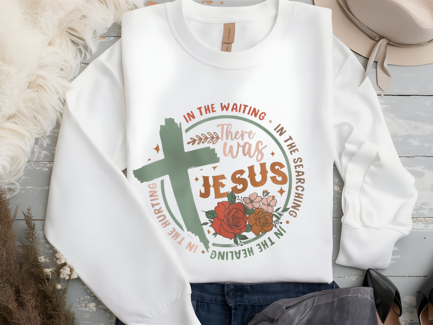 Sweatshirt Jesus Was There