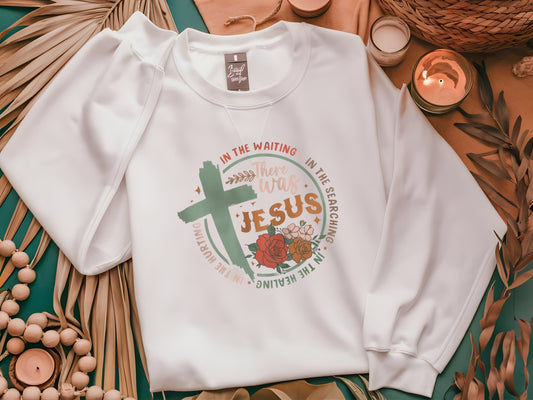 Sweatshirt There Was Jesus